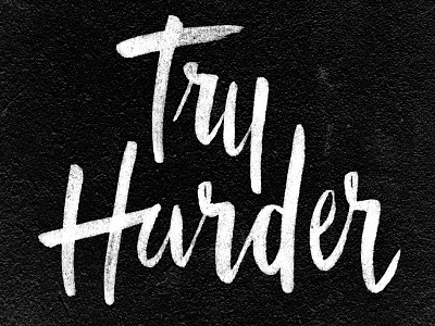 Try Harder - 365 Days of Lettering Day 7 hand illustrator lettered lettering try harder type