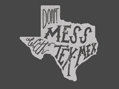 Don't Mess with Tex Mex drawing hand type icon illustration script sketch tex mex texas type typography