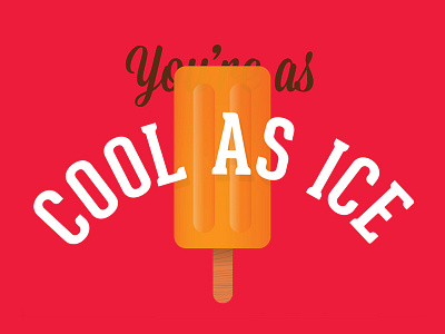 You're as cool as ice. cool as ice design ice lolly illustrator typography vector