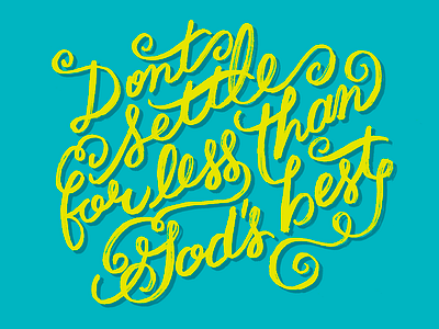 Dont Settle For Less brush flourish hand lettering script