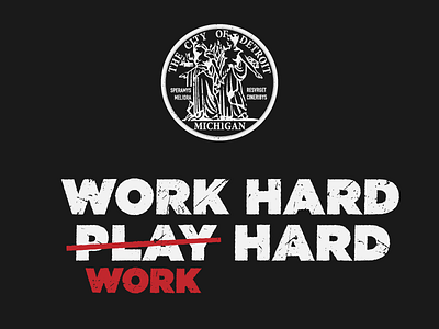 WORK HARD, WORK HARD detroit distress hard hustle illustration michigan seal type vector work