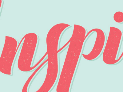 Inspire Somebody - Close Up hand drawn illustration lettering letters type typography