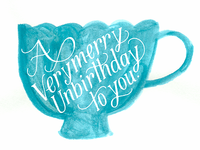 Unbirthday alice aliceinwonderland hand illustration knockout lettering painting teacup type unbirthday wonderland