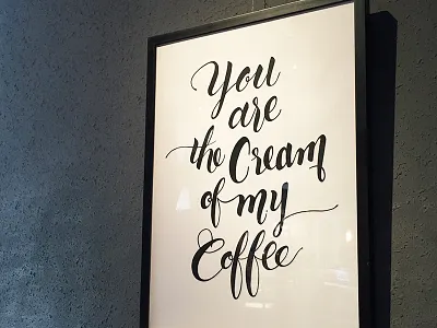 You are the cream of my coffee calligraphy