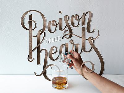 Poison in our Hearts hand lettering hand typography lettering photography texture