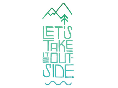 Let's Take it Outside hand drawn type hand lettering hand type lettering outside typography