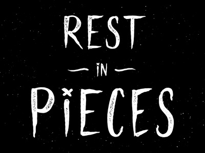 Rest in Pieces handlettering texture typography