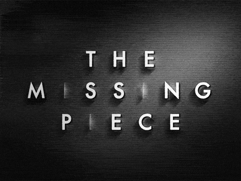 The Missing Piece black white bw gif lettering letters noir shadow texture type typography