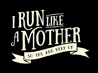 I Run Like A Mother fonts running sports tee type