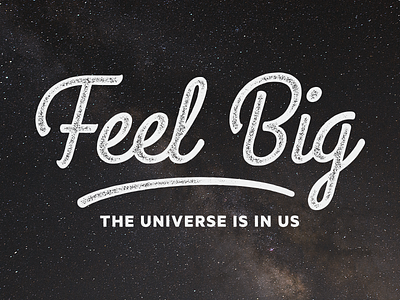 Feel Big cursive degrasse galaxy milky neil night poster quote sky stars tyson way