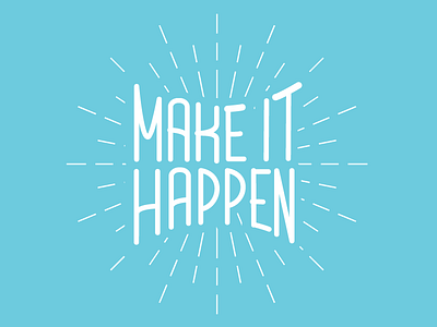 Make It Happen custom hand lettering hipster illustration light motivation roberta hall roberta hall designs type typography