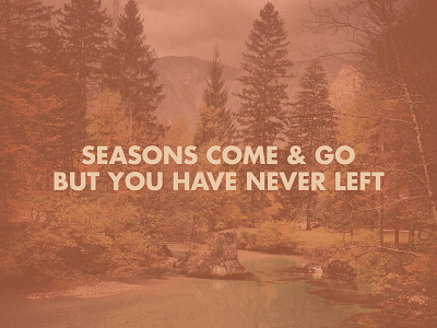 Seasons Come & Go autumn fall futura seasons trees worship