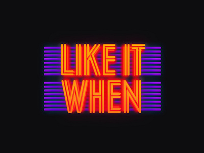 Like it when... illuminate mood lighting neon neon sign typography