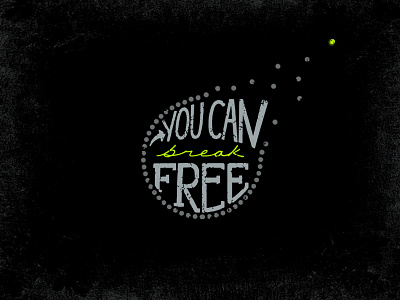 You Can Break Free - Digital Hand Lettering custom type digital digital hand lettering encouragement faith hand lettering handlettering lettered lettering phrase script type