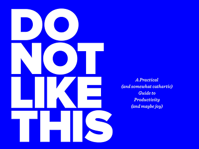Do Not Like This blue heavy joy presentation productivity proxima nova slidedeck talk
