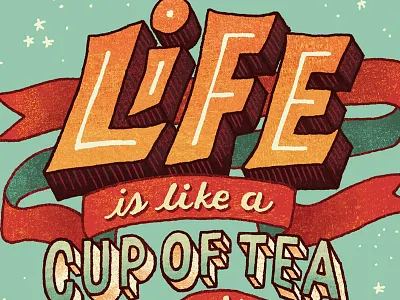 Life Is Like a Cup of Tea handlettering illustration lettering tea