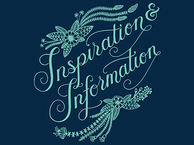 Inspiration & Information botanical display flowers illustration lettering script