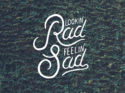 Lookin' Rad Feelin' Sad dribbble invite dribbbleinvite free hand drawn hand lettering handlettering invite lettering texture type typeface vintage