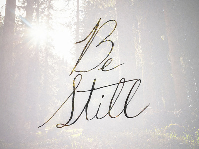 Be Still be handlettering ink still typography