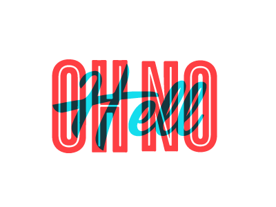 Oh Hell No lettering type typography