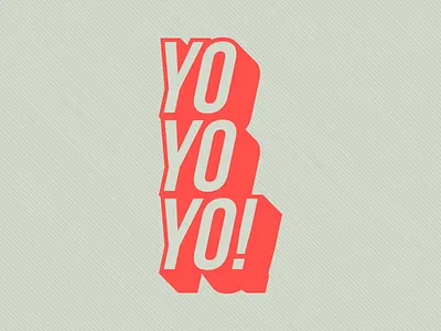 YO YO YO! type words