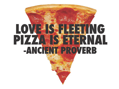 Pizza is eternal jenny holzer pizza proverb type