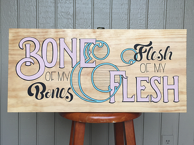 Bone Of My Bone Flesh Of My Flesh design painting sign painting typography