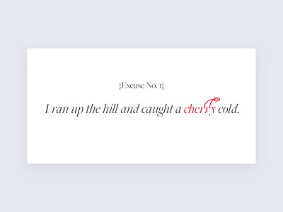 Why I'm Late - Excuse No. 1 blog cards cherry cold excuses flat late ui