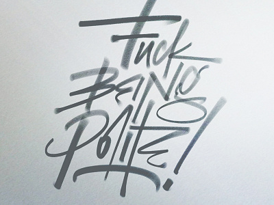 Fuck being polite! calligraphy handlettering lettering logo logotype type typography