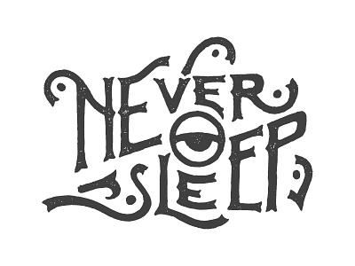 never sleep art calligraphy graphic illusign illustration lettering letters painting sign