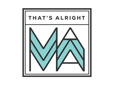 That's alright mama logo mama mom