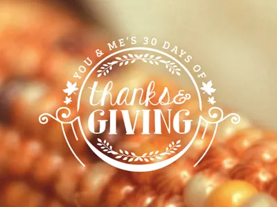 30 Days of Thanks & Giving autumn broadcast brown corn fall grateful kindness rustic thankful thanks thanksgiving typography