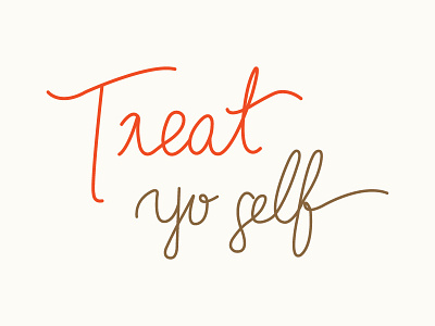 Treat yo'self handlettering letter lettering script type typography