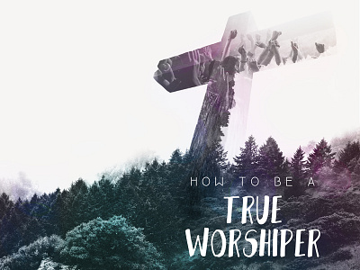 True Worshiper christian design double exposure graphic