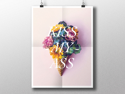 Kiss My Ass ass flowers kiss my poster type