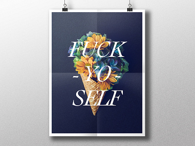 Fuck Yo Self flowers fuck poster self type yo