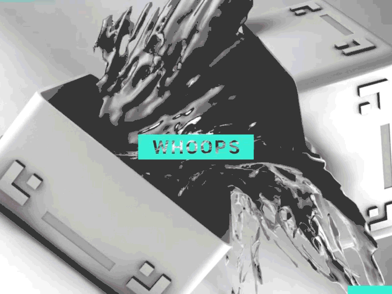 Whoops! after effects animation c4d gif glitch liquid motion design motion graphics spill water