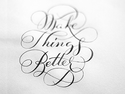 Makethingsbetter calligraphy flourishes hand lettering ink lettering pen swirls writing