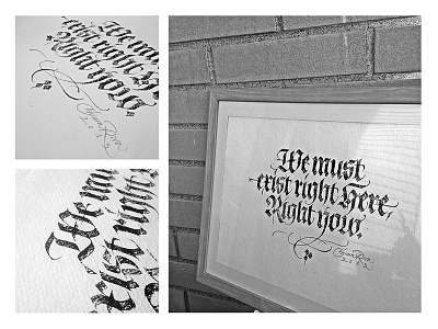 We must exist right here, right now. black calligraphy fraktur ink quote white