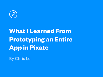 Blog Post Chris Lo blog ios mobile pixate prototyping ui ux product design