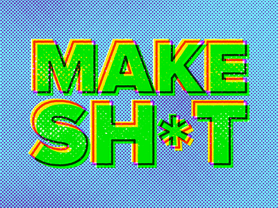 Make Sh*t big type dots halftone swear words