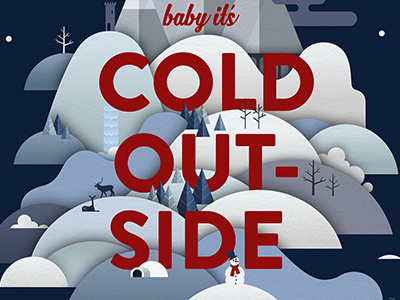 Baby it's Cold Outside christmas countryside hills illustration mountains outside poster sans serif snow typography winter xmas