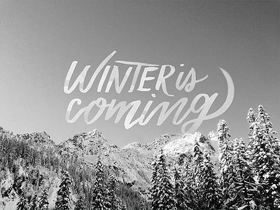 Winter Is Coming brush lettering game of thrones got hand lettering lettering mountains outdoors outside snow trees watercolor winter