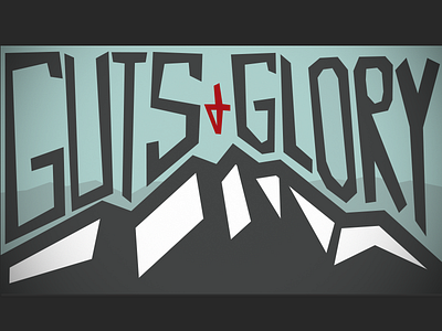 Guts & Glory glory guts mountain