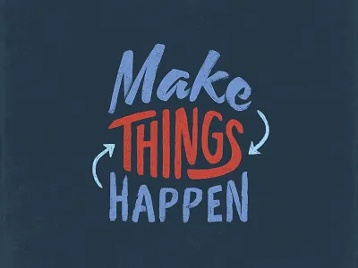 Make Things Happen brush make things make things happen type typography