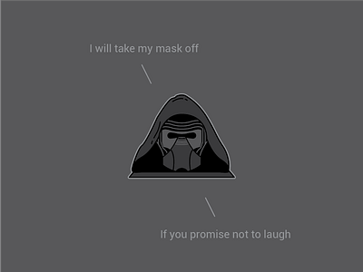 You’d better not know what is under the mask force kylo ren mask sith star wars