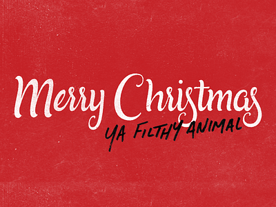 Merry Xmas... You Filthy Animal christmas hand lettering handlettering lettering