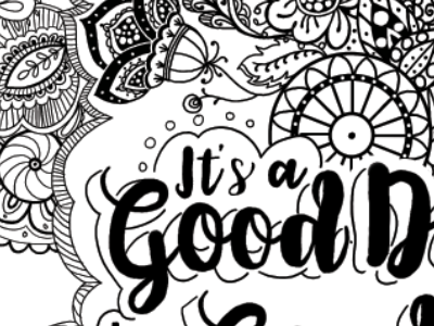 It's a good Day to have a good day adult coloring book hand lettering inking