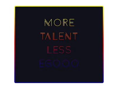 More Talent Less Egoo art fun gradient graphicdesign poster quotes typography