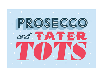 P & TT 50s foodie handdrawn lettering print prosecco sans script serif signage tater tots type